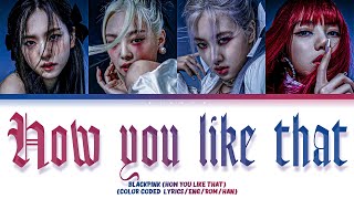 Blackpink - 'HOW YOU LİKE THAT' - [Color coded lyrics/eng/rom/han] @riseys