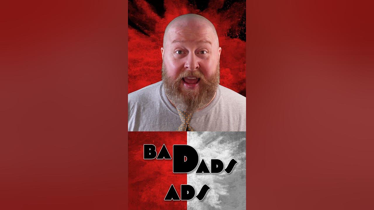 Bad Dads Ads 001 YouTube