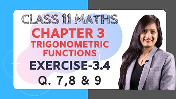 Class 11 Maths Chapter 3,Exercise 3.4 (Q. 7,8 & 9) | Trigonometric Functions