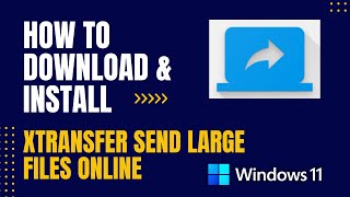 How to Download and Install xTransfer Send Large Files & Share Photos Online For Windows