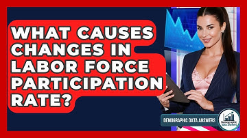 What Causes Changes In Labor Force Participation Rate? - Demographic Data Answers