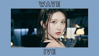 IVE - WAVE (sped up)