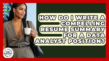 How Do I Write A Compelling Resume Summary For A Data Analyst Position? - Job Success Network