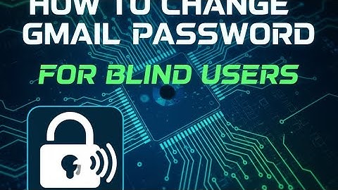 How to Change Gmail Password for Blind Users | Screen Reader Tutorial