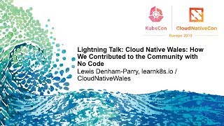 Lightning Talk: Cloud Native Wales: How We Contributed to the Community... - Lewis Denham-Parry
