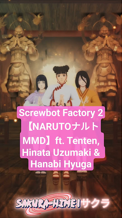 Tenten × Hinata × Hanabi - Screwbot Factory 2【NARUTOナルト MMD】#mmd #mmdshorts #naruto #boruto #shorts