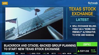 BlackRock & Citadel-Backed Group Could Start Texas Stock Exchange