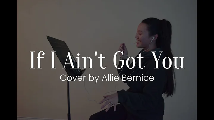 If I Ain't Got You - Cover by Allie Bernice
