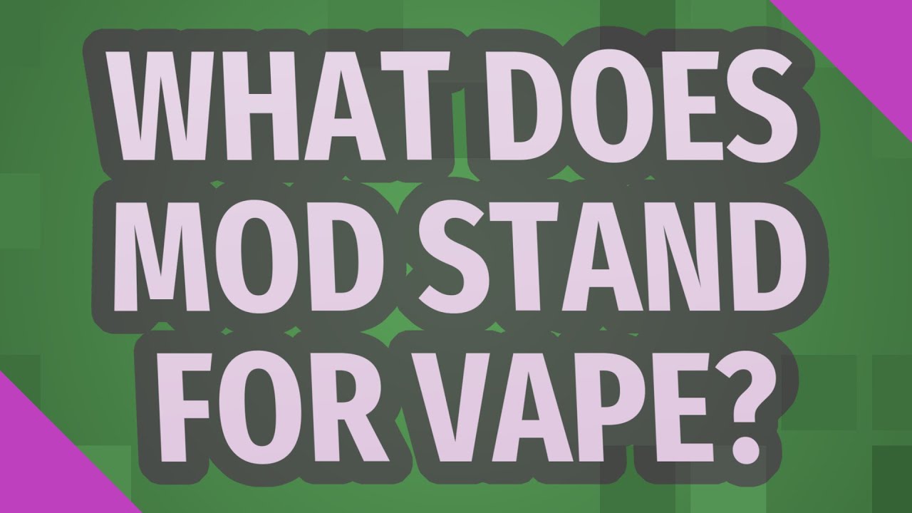 What does MOD stand for vape? YouTube