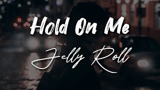 Jelly Roll - Hold On Me - Cover Lyrics