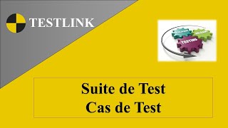 06-Testlink:Test suite et Test Case