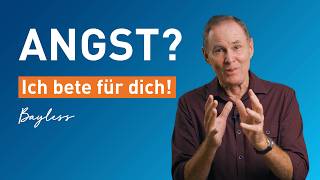 🙏 Bayless betet für dich! - Gebet in deiner Angst 🙏- Bayless Conley