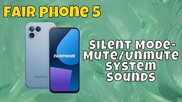Fair Phone 5 How to Turn On / Turn Off the Silent Mode-Mute/Unmute System Sounds