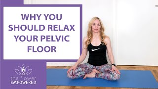 Why you should relax your pelvic floor (Pelvic Floor Exercises)