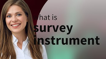 Understanding "Survey Instrument": A Guide to Research Tools