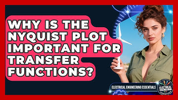 Why Is The Nyquist Plot Important For Transfer Functions? - Electrical Engineering Essentials
