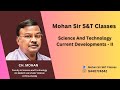 Science and technology current developments  ii  mohan sir st classes