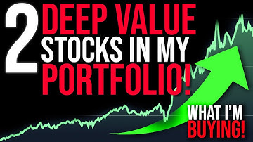 2 DEEP VALUE Stocks I BOUGHT!