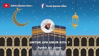 Dunia Seputar Islam Untuk Apa Umur Kita Syekh Ali Jaber Rahimahullah #syekhalijaber #alijaber