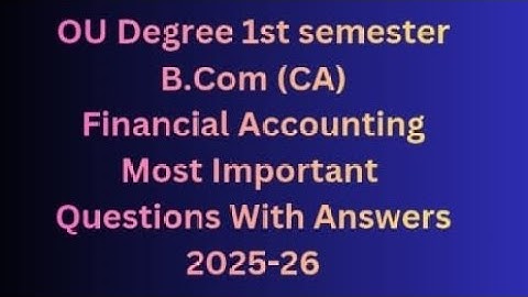 OU B.Com (CA) 1st Sem 2025–26 | Financial Accounting 💯 MOST IMPORTANT QUESTIONS & ANSWERS  |CBCS New