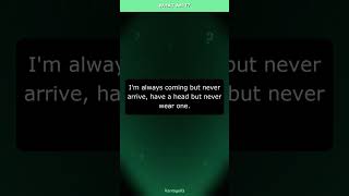 👁️ Guess before the answer! | I'm always coming but never arrive, have a head but never w... #Sho