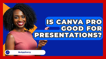 Is Canva Pro Good For Presentations? - Be App Savvy