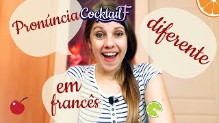 Palavras de pronúncia diferente da escrita em francês! CocktailF#36