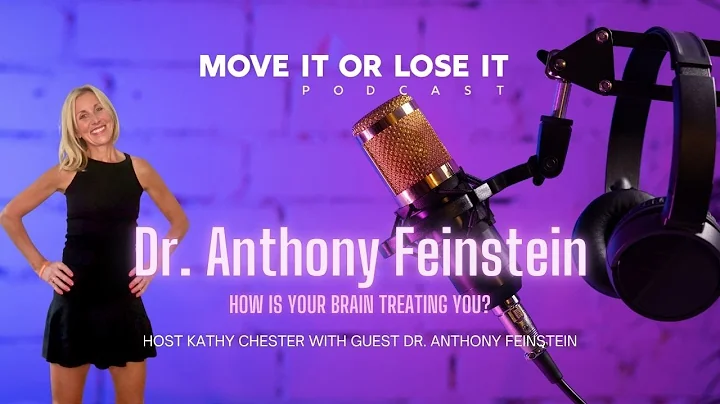 Move It or Lose It | Episode 140 | Dr. Anthony Feinstein: How is Your Brain Treating You?