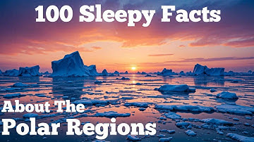 The Most Soothing Facts About the Polar Regions to Fall Asleep To