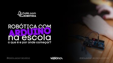 Robótica Educacional com Arduino: o que é e por onde começar?