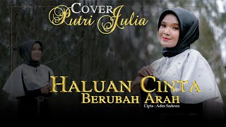 Haluan Cinta Berubah Arah | Cover Putri Julia|  Musik Video