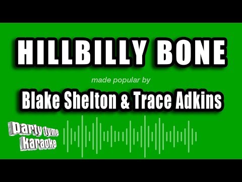 Blake Shelton & Trace Adkins - Hillbilly Bone (Karaoke Version)