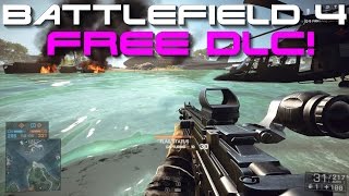 Battlefield 4 - Free DLC! Battlefield 4 - Free DLC!