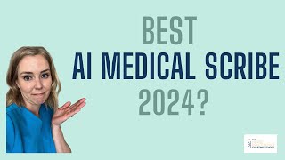 What is the BEST AI Medical Scribe in 2024?