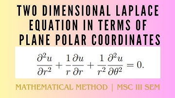 Two dimensional Laplace Equation in polar coordinates (r, θ) | MSc III SEM | Mathematical Method