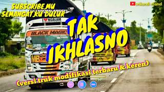 Dj tak ikhlasno ||story wa versi truk modifikasi keren!!!