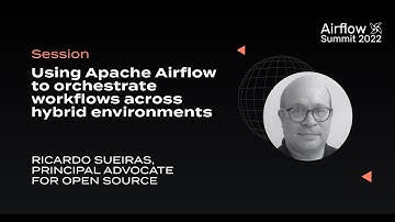 Using Apache Airflow to orchestrate workflows across hybrid environments