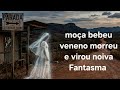 MOÇA BEBEU VENENO E VIROU ASSOMBRAÇÃO!