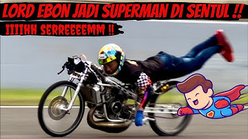 LORD EBON THAILAND MENGGANAS JADI SUPERMAN DI SENTUL BAWA MOTOR IDOLA TEKNO TUNER