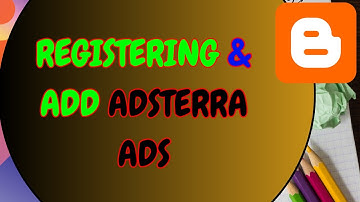 Registering with Adsterra and Adding Ads to Blogger blog: Monetize Your Blog