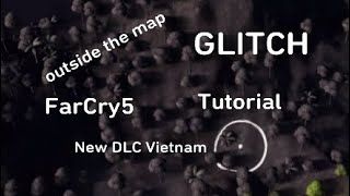 FarCry5 Outside the map GLITCH tutorial (Vietnam DLC)