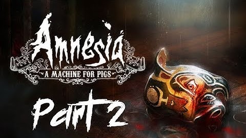Amnesia: A Machine for Pigs Part 2 (No Commentary Playthrough)