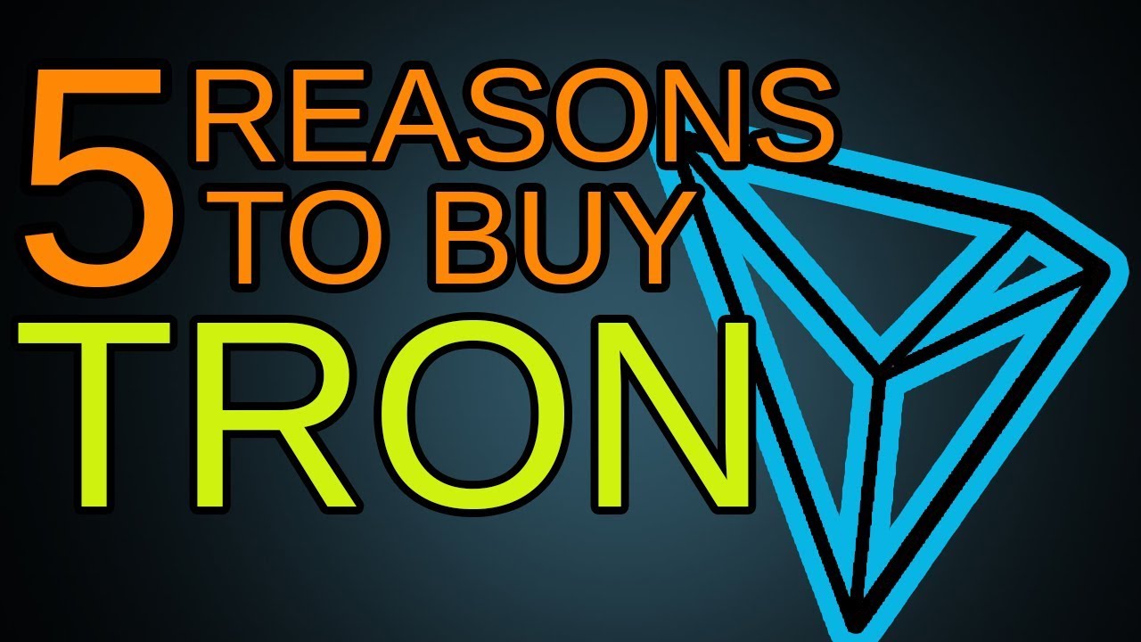 5 REASONS TO BUY TRON!