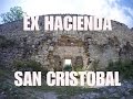 Ex Hacienda de San Cristóbal | Descubre San Luis Potosí