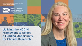 Utilizing the NCCIH Framework to Select a Funding Opportunity for Clinical Research