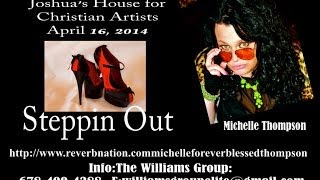 Steppin Out ~Apostle Michelle Thompson Joshua&#39;sHouse Christian Artists