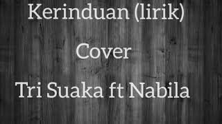 Kerinduan (lirik) cover Tri Suaka ft Nabila Suaka