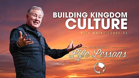 Building A Kingdom Culture | Pastor Wayne Cordeiro