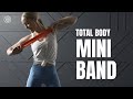 Total Body MINI BAND Workout