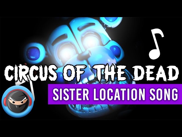 FNAF SISTER LOCATION SONG Circus of the Dead (LYRICS) class=